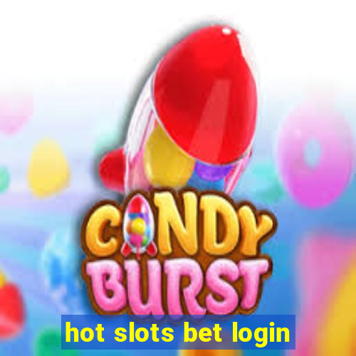 hot slots bet login